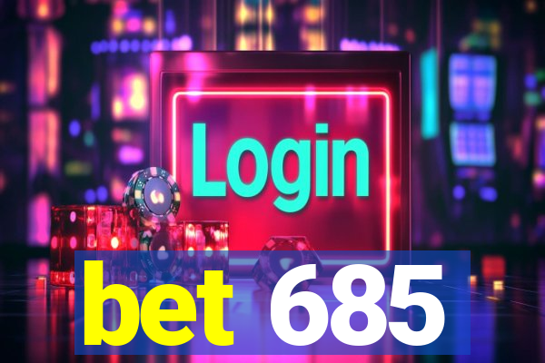 bet 685